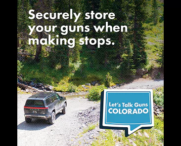 Image of an SUV driving on a dirt road through a forested area. Text on the image says “Securely store your guns when making stops.” A “Let’s Talk Guns Colorado” logo appears in the corner.