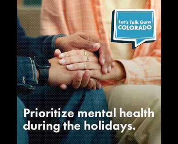 Two people sit together, one resting their hand supportively on the others. A speech bubble says “Let’s Talk Guns Colorado.” Text below reads, Prioritize mental health during the holidays.