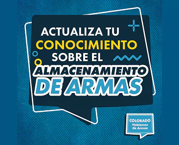 Texto gráfico en español sobre fondo azul: Actualiza tu conocimiento sobre el almacenamiento de armas. Un pequeño recuadro en la esquina dice: Colorado Hablemos de Armas. Acentos geométricos decoran el diseño.