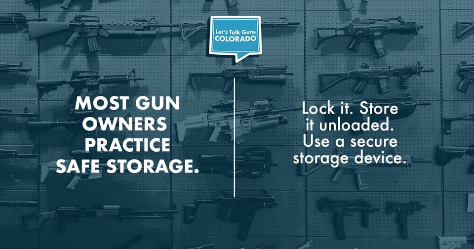 A wall display of various firearms with text: Most gun owners practice safe storage. Lock it. Store it unloaded. Use a secure storage device. A speech bubble at top center says, Lets Talk Guns Colorado.