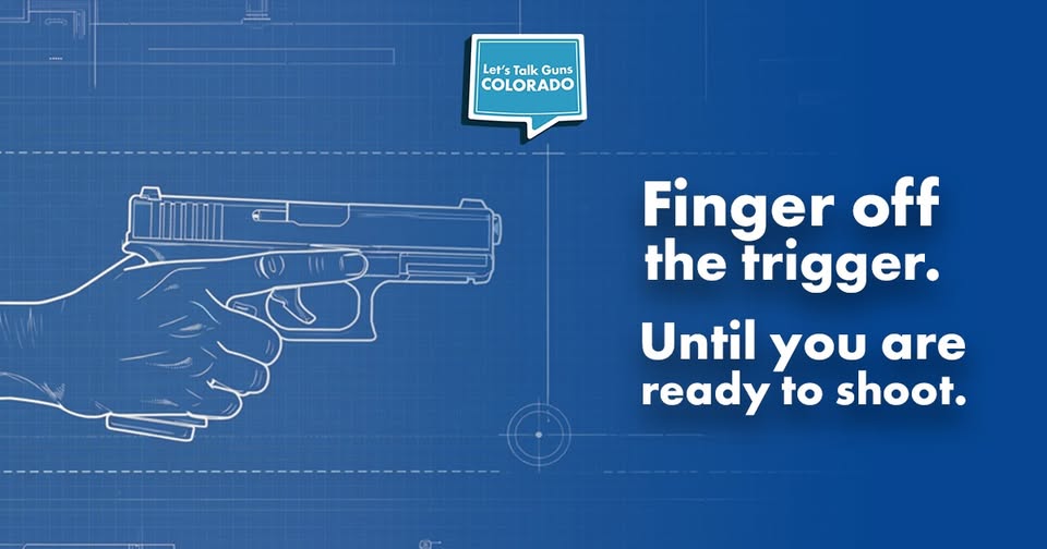A blueprint-style illustration shows a hand holding a handgun with the index finger off the trigger. Text reads: “Finger off the trigger. Until you are ready to shoot.” A “Let’s Talk Guns Colorado” logo appears above.