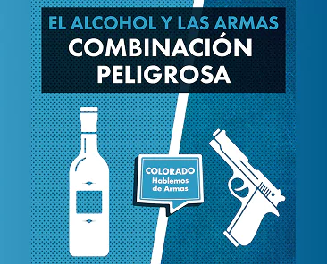 Public service announcement with text in Spanish that translates to Alcohol and guns, a dangerous combination, featuring silhouettes of a bottle and a handgun, and a speech bubble labeled Colorado Hablemos de Armas.