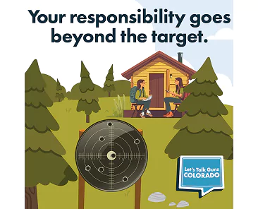 Text reads, Your responsibility goes beyond the target. An illustration shows a shooting target in the foreground and two people sitting in front of a cabin in the background, with a Lets Talk Guns Colorado logo in the corner.