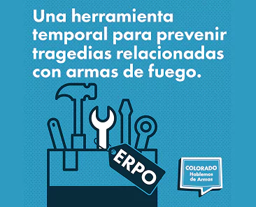 Text in Spanish reads: Una herramienta temporal para prevenir tragedias relacionadas con armas de fuego, with an icon of a toolbox containing a tag labeled ERPO and a logo for Colorado Hablemos de Armas.