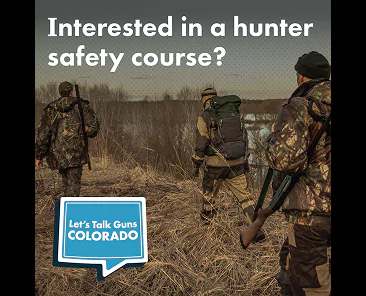 Three people in camouflage gear walk through a field, with text that reads Interested in a hunter safety course? and a logo for Lets Talk Guns Colorado.
