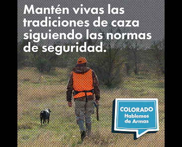 Un cazador con chaleco naranja camina por un campo cubierto de hierba con un perro. El texto en español dice, Mantén vivas las tradiciones de caza siguiendo las normas de seguridad. En un recuadro azul se lee: Colorado Hablemos de Armas.