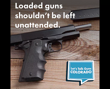 A handgun and magazine on a wooden surface with the text Loaded guns shouldnt be left unattended and a Lets Talk Guns COLORADO logo.