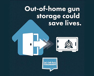 Text reads: Out-of-home gun storage could save lives. An icon shows an arrow pointing from a house silhouette to a gun safe, with the Lets Talk Guns Colorado logo below.