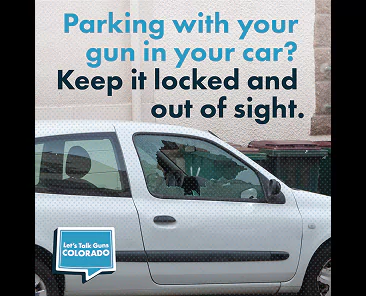 Public service announcement text reads: Parking with your gun in your car? Keep it locked and out of sight, with the Lets Talk Guns Colorado logo over an image of a car with a shattered window.