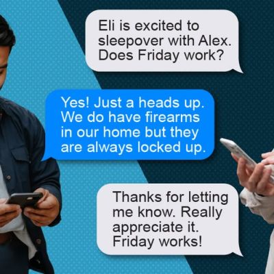 A man and a woman stand texting on their phones; their message bubbles read, “Eli is excited to sleepover with Alex. Does Friday work?”, “Yes! Just a heads up. We do have firearms in our home but they are always locked up.”, and “Thanks for letting me know. Really appreciate it. Friday works!”.
