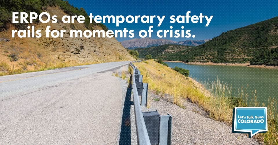 A winding road next to a reservoir with a guardrail, with the text: ERPOs are temporary safety rails for moments of crisis. and a Lets Talk Guns Colorado logo.