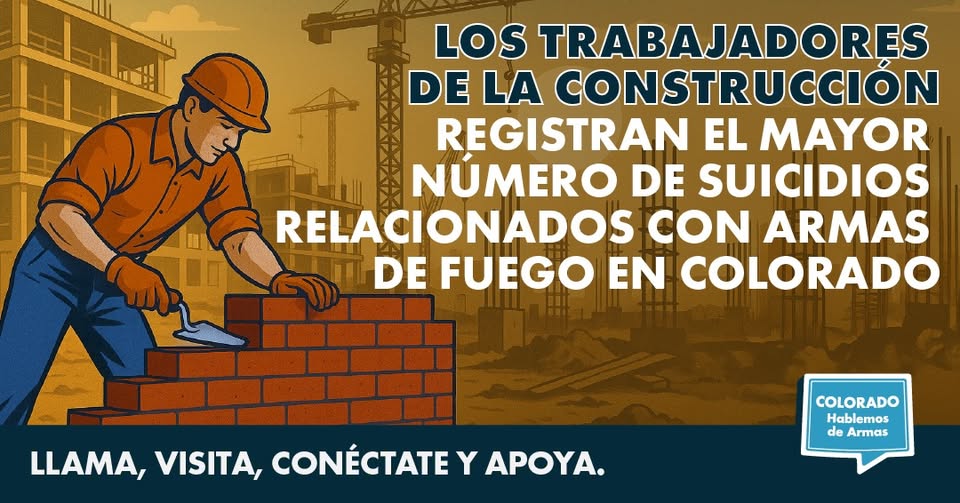 Ilustración de un trabajador de la construcción colocando ladrillos con un texto en el que se afirma que los trabajadores de la construcción registran el mayor número de suicidios relacionados con armas de fuego en Colorado. Se incluye una invitación a llamar, visitar, conectar y apoyar.