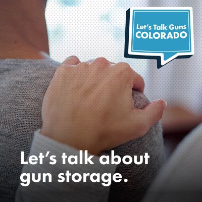 A hand rests on another persons shoulder with the text Lets talk about gun storage and the Lets Talk Guns COLORADO logo.
