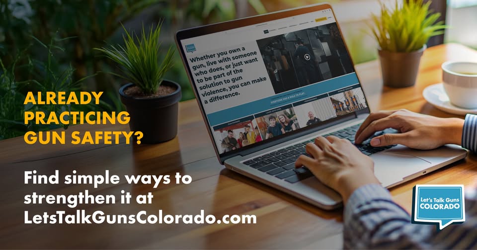 A person types on a laptop displaying the Lets Talk Guns Colorado website, with text on screen reading Already practicing gun safety? Find simple ways to strengthen it at LetsTalkGunsColorado.com.