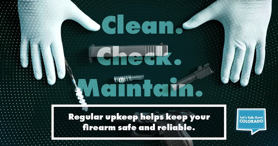 Hands in white gloves working on disassembled firearm parts, with the text Clean. Check. Maintain. Regular upkeep helps keep your firearm safe and reliable and the Lets Talk Guns Colorado logo.